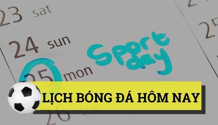 lich-thi-dau-bong-da-hom-nay