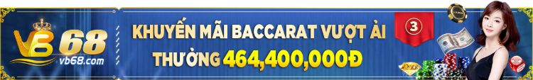 Khuyến mãi trò chơi Baccarat casino VB68 vb68-link-vao-nha-cai-nhan-khuyen-mai-mien-phi (1)