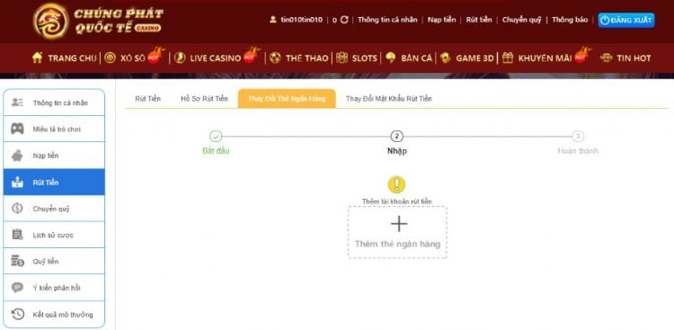 Trước tiên khách hàng cần cập nhật thông tin thẻ tài khoản ngân hàng khi rút tiền tại Chúng Phát Quốc Tế Trước tiên khách hàng cần cập nhật thông tin thẻ tài khoản ngân hàng khi rút tiền tại Chúng Phát Quốc Tế