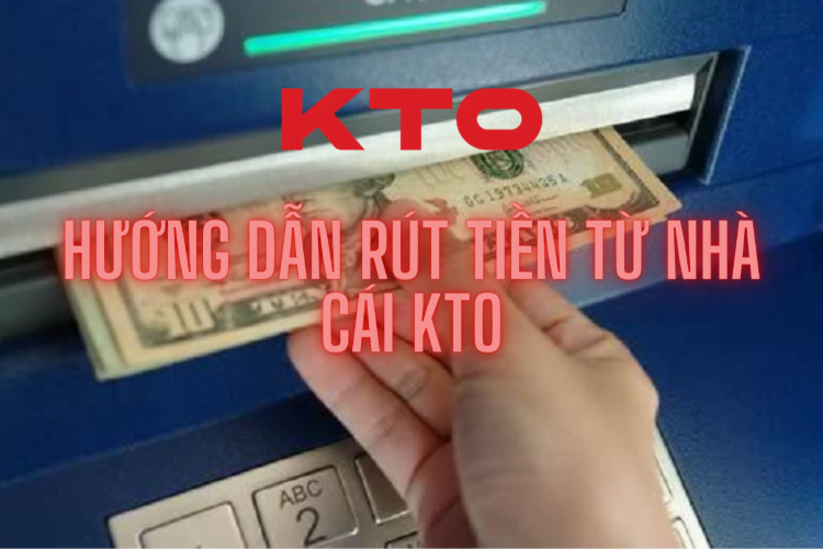 Hướng dẫn chi tiết và cụ thể nhất các bước rút tiền về tài khoản ngân hàng cá nhân tại KTO Hướng dẫn chi tiết và cụ thể nhất các bước rút tiền về tài khoản ngân hàng cá nhân tại KTO