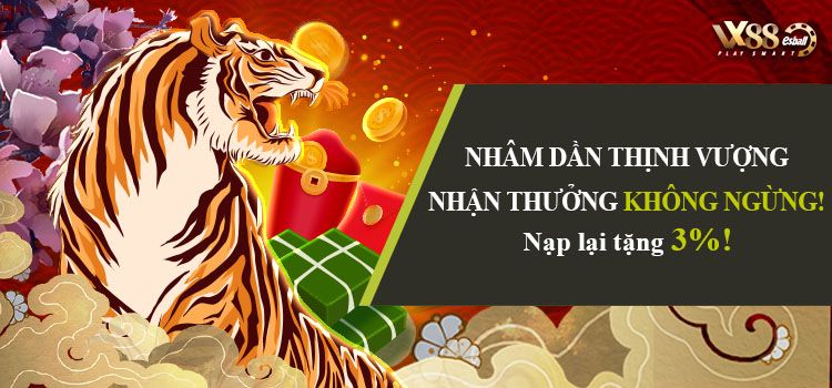 Thưởng nạp lại lên đến 3%, mừng Tết Nhâm Dần thịnh vượng cùng VX88 Esball