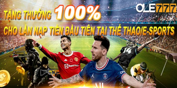 Thưởng 100% giá trị lần nạp đầu tiên sảnh Thể thao Esports tại Ole777