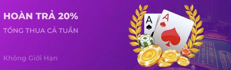 Hoàn trả cược thua cả tuần lên đến 20% Hoàn trả cược thua cả tuần lên đến 20%