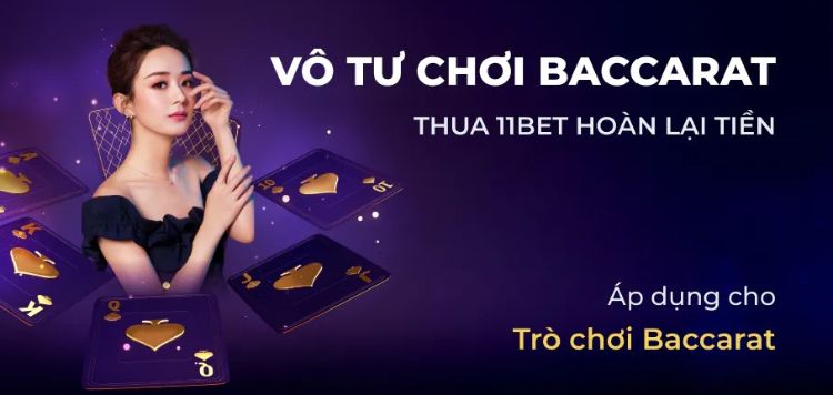 Chơi thua Baccarat, 11bet hoàn lại tiền ngay Chơi thua Baccarat, 11bet hoàn lại tiền ngay